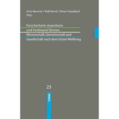 Forscherheim Assenheim und Ferdinand Tönnies: Wissenschaft, Gemeinschaft und Gesellschaft nach dem Ersten Weltkrieg, Gebundene Ausgabe von , Profil