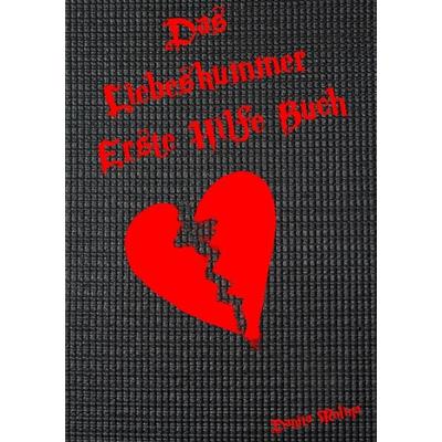 Das Liebeskummer Erste Hilfe Buch, Taschenbuch von Danita Molina, BoD – Books on Demand, 978-3-7412-2274-0