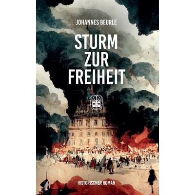 Sturm zur Freiheit, Taschenbuch von Johannes Beurle, Oeverbos Verlag, 978-3-947141-67-8