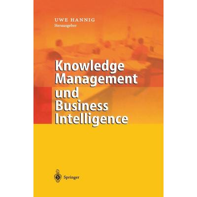 Knowledge Management und Business Intelligence, Gebundene Ausgabe von Uwe Hannig, Springer Berlin, 978-3-540-42804-6
