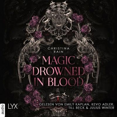 Magic Drowned in Blood - Blood and Magic, Teil 1 - Christina Rain, Audio, 9783966356343