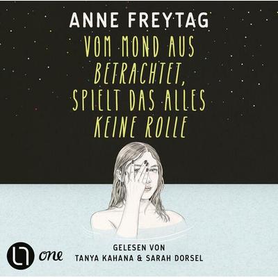 Vom Mond aus betrachtet, spielt das alles keine Rolle - Anne Freytag, Audio, 9783754010549