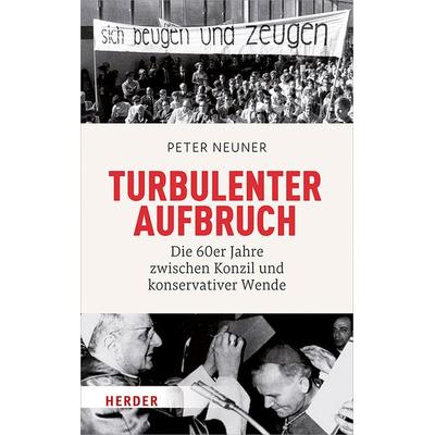 Turbulenter Aufbruch, Gebundene Ausgabe von Peter Neuner, Herder