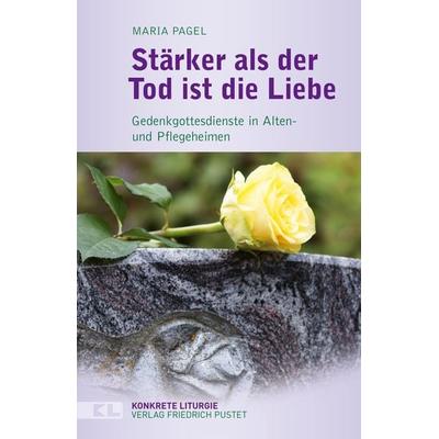 Stärker als der Tod ist die Liebe, Taschenbuch von Maria Pagel, Pustet, F, 978-3-7917-3320-3