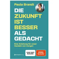Brandt:Die Zukunft ist besser als gedac, Sachbücher von Paula Brandt