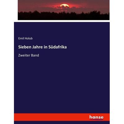 Sieben Jahre in Südafrika, Taschenbuch von Emil Holub, Hansebooks, 978-3-7433-8581-8