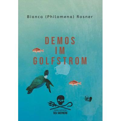 Demos im Golfstrom, Gebundene Ausgabe von Bianca Philomena Rosner, Buchschmiede, 978-3-99139-362-7
