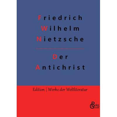 Der Antichrist, Gebundene Ausgabe von Friedrich Nietzsche, Gröls Verlag, 978-3-9882808-2-4