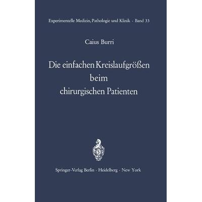 Die einfachen Kreislaufgrößen beim chirurgischen Patienten, Taschenbuch von C. Burri, Springer Berlin, 978-3-642-65155-7