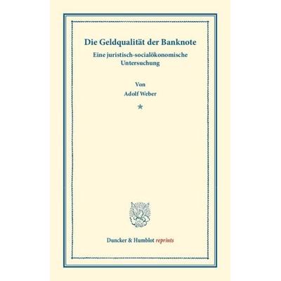 Die Geldqualität der Banknote., Taschenbuch von Adolf Weber, Duncker & Humblot, 978-3-428-17142-2