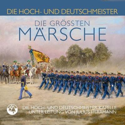 Die Gröáten Märsche - Die Hoch-Und Deutschmeister, CD