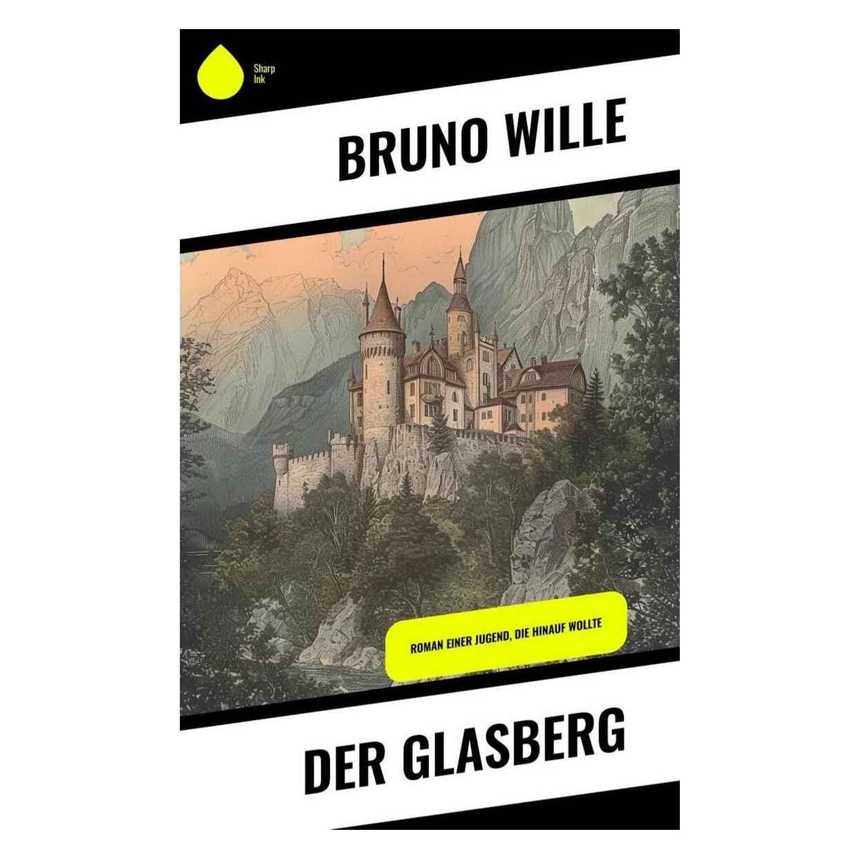 Sharp Ink Der Glasberg (Deutsch, Softcover, Bruno Wille) (57006283)