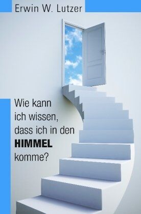 Lutzer, Erwin W. - Wie kann ich wissen, dass ich in den Himmel komme? (Neuauflage) - Preis vom 11.10.2026 03:10:56 h