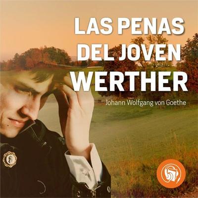 Las penas del Joven Werther - Johann Wolfgang von Goethe, Audio, 9789873693922
