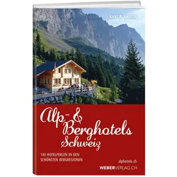Alp & Berghotels Schweiz, Ratgeber von Hans R. Amrein