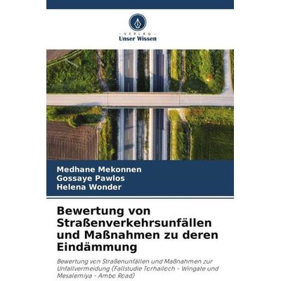 Bewertung von Straßenverkehrsunfällen und Maßnahmen zu deren Eindämmung, Taschenbuch von Medhane Mekonnen,Gossaye Pawlos,Helena Wonder, Verlag Unser
