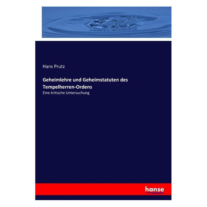 Hansebooks Geheimlehre und Geheimstatuten des Tempelherren-Ordens (Deutsch, Softcover, Hans Prutz) (55880042)