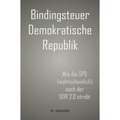 Bindingsteuer Demokratische Republik, Taschenbuch von P. Houso, Epubli, 978-3-7584-6481-2