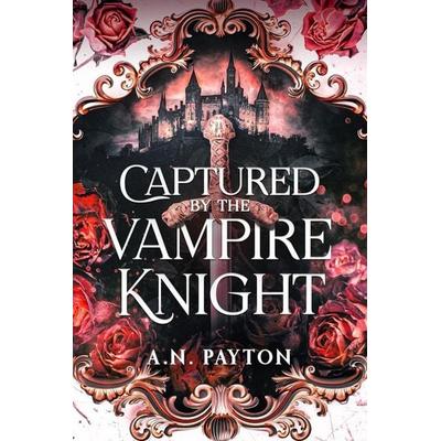 Captured by the Vampire Knight, Taschenbuch von A. N. Payton, City Owl Press, 978-1-64898-556-0