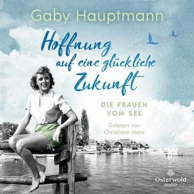 Hoffnung auf eine glückliche Zukunft - Gaby Hauptmann, Audio, 9783869526072