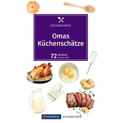 KOMPASS Küchenschätze Omas Küchenschätze, Gebundene Ausgabe von Ursula Calis, KOMPASS Freytag & Berndt, 978-3-99154-024-3