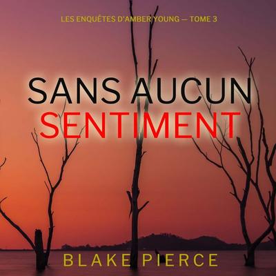 Sans aucun sentiment (Les Enquêtes d'Amber Young — tome 3) - Blake Pierce, Audio, 9798261402695