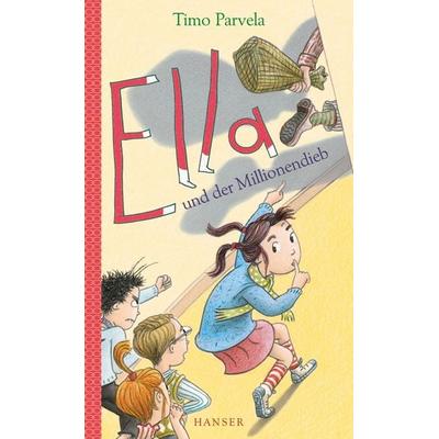 Ella und der Millionendieb / Ella Band 9, Gebundene Ausgabe von Timo Parvela, Carl Hanser