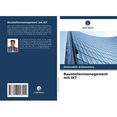 Baustellenmanagement mit IKT, Taschenbuch von Salahuddin Alshammary, Verlag Unser Wissen, 978-620-8-92841-4