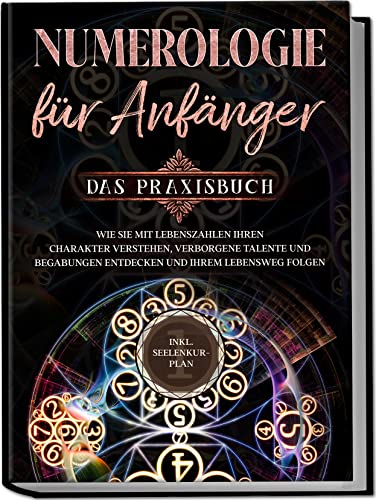 Sophia Perlich - Numerologie für Anfänger - Das Praxisbuch: Wie Sie mit Lebenszahlen Ihren Charakter verstehen, verborgene Talente und Begabungen entdecken und Ihrem Lebensweg folgen inkl. Seelenkur-Plan - Preis vom 17.10.2026 19:25:27 h