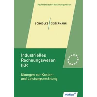 Industrielles Rechnungswesen - IKR, Taschenbuch von Bianca Clasen,Manfred Deitermann,Wolf-Dieter Rückwart, Winklers Verlag, 978-3-8045-6664-4