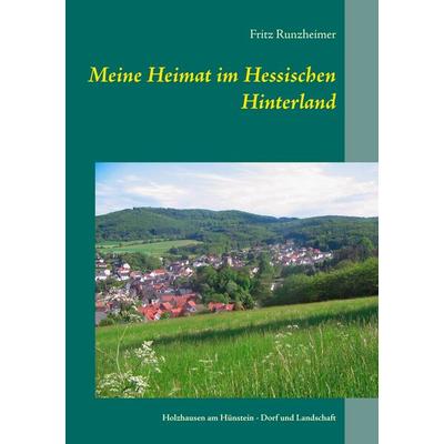 Meine Heimat im Hessischen Hinterland, Taschenbuch von Fritz Runzheimer, BoD – Books on Demand, 978-3-7386-0034-6