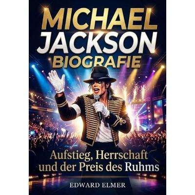 Michael Jackson Biografie, Taschenbuch von Edward Elmer, Epubli, 978-3-565-49129-2
