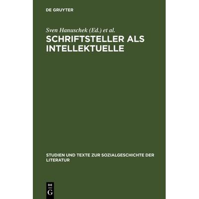 Schriftsteller als Intellektuelle, Gebundene Ausgabe von Sven Hanuschek,Therese Hörnigk,Christiane Malende, De Gruyter, 978-3-484-35073-1