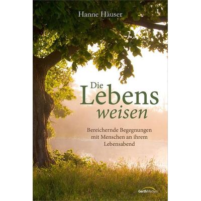 Die Lebensweisen, Gebundene Ausgabe von Hanne Häuser, Gerth Medien, 978-3-9869505-2-1