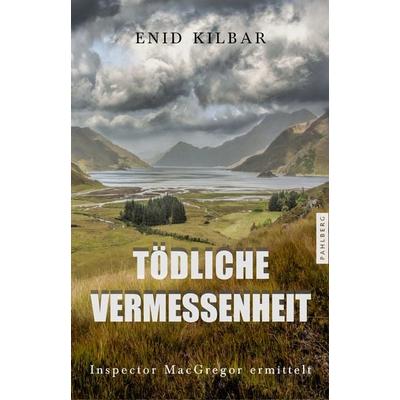 Tödliche Vermessenheit, Taschenbuch von Enid Kilbar, Pahlberg Verlag, 978-3-9884508-5-2