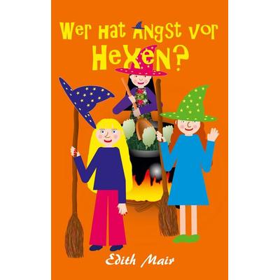 Wer hat Angst vor Hexen?, Taschenbuch von Edith Mair, BoD – Books on Demand, 978-3-7504-2376-3