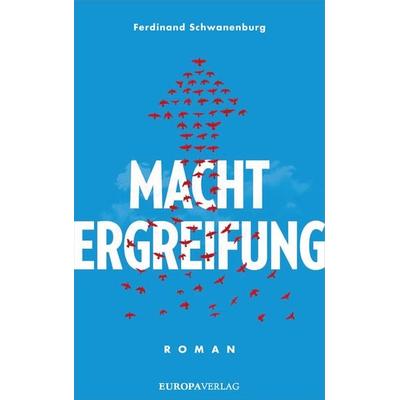 Machtergreifung, Taschenbuch von Ferdinand Schwanenburg, Europa Verlage, 978-3-95890-315-9