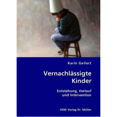 Vernachlässigte Kinder, Taschenbuch von Karin Gellert, VDM