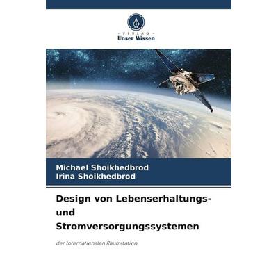 Design von Lebenserhaltungs- und Stromversorgungssystemen, Taschenbuch von Michael Shoikhedbrod,Irina Shoikhedbrod, Verlag Unser Wissen,