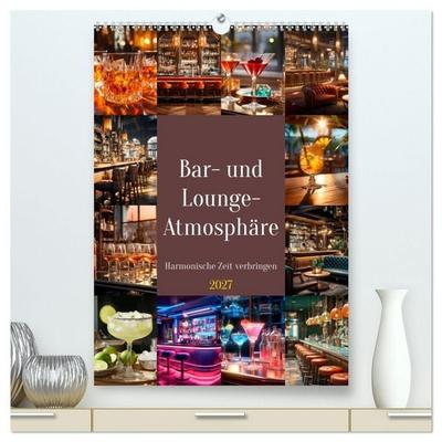 Bar- und Lounge-Atmosphäre (hochwertiger Premium Wandkalender 2027 DIN A2 hoch), Kunstdruck in Hochglanz