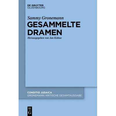 Gesammelte Dramen, Gebundene Ausgabe von Sammy Gronemann, De Gruyter Oldenbourg, 978-3-11-051638-8