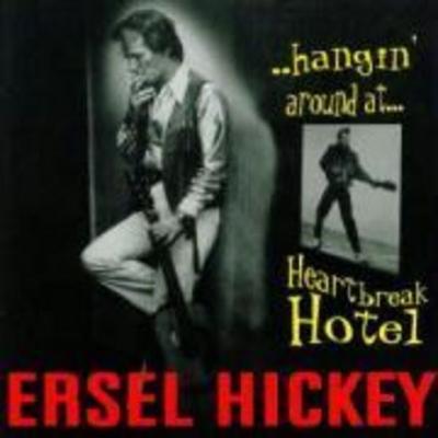 Hickey, E: Hangin' Around At Heartbreak Hotel - Ersel Hickey, CD