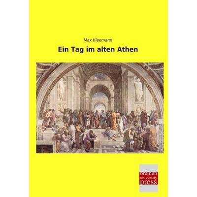 Ein Tag im alten Athen, Taschenbuch von Max Kleemann, Bremen University Press, 978-3-95562-757-7