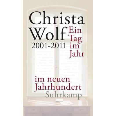 Ein Tag im Jahr im neuen Jahrhundert, Gebundene Ausgabe von Christa Wolf, Suhrkamp