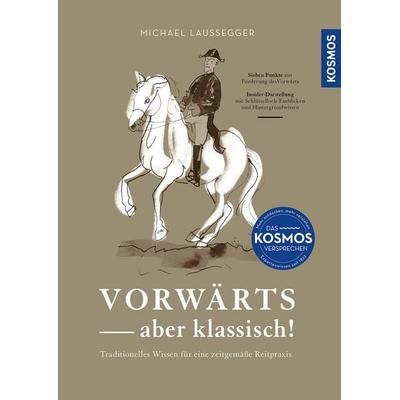 Vorwärts - aber klassisch!, Gebundene Ausgabe von Michael Laussegger, Kosmos Uitgevers, 978-3-440-18181-2