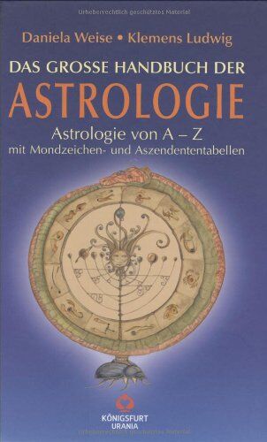 Daniela Weise - Große Handbuch der Astrologie: Astrologie von A - Z mit Mondzeichen-und Aszendententabellen - Preis vom 09.10.2026 07:28:09 h