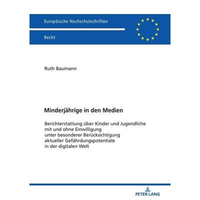Minderjährige in den Medien, Taschenbuch von Ruth Baumann, Peter Lang GmbH, Internationaler Verlag der Wissenschaften, 978-3-631-78425-9
