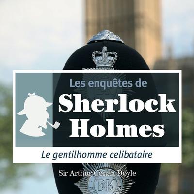 Le gentilhomme célibataire, une enquête de Sherlock Holmes - Arthur Conan Doyle, Audio, 9782821101876
