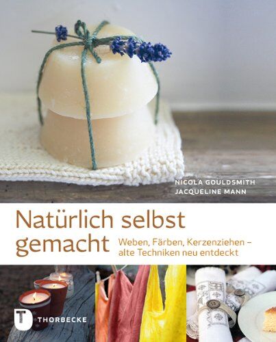 Nicola Gouldsmith - Natürlich selbstgemacht - Weben, Färben, Kerzenziehen - alte Techniken neu entdeckt - Preis vom 09.10.2026 07:28:09 h