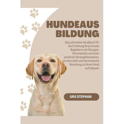 Hundeausbildung, Taschenbuch von Urs Stephan, Urs Stephan